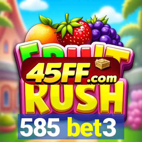 585 bet3